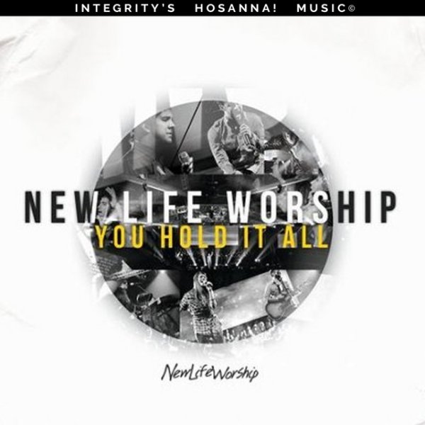 New Life Worship You Hold It All, 2011