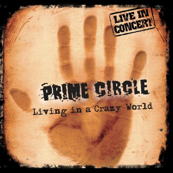 Prime Circle Living in a Crazy world, 2006