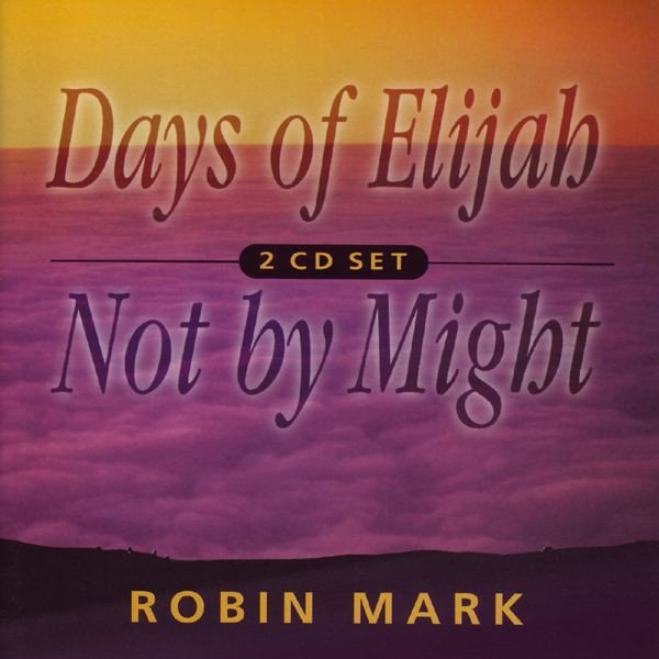 Robin Mark Days Of Elijah & Not By Might, 2000