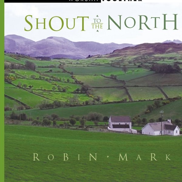 Robin Mark Shout To The North, 2002