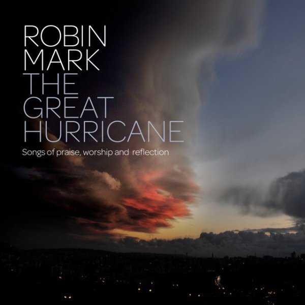Robin Mark The Great Hurricane, 2016