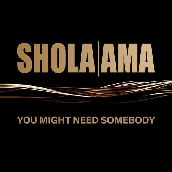Shola Ama You Might Need Somebody, 2020