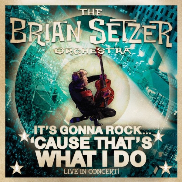 The Brian Setzer Orchestra It's Gonna Rock...'Cause That's What I Do, 2010