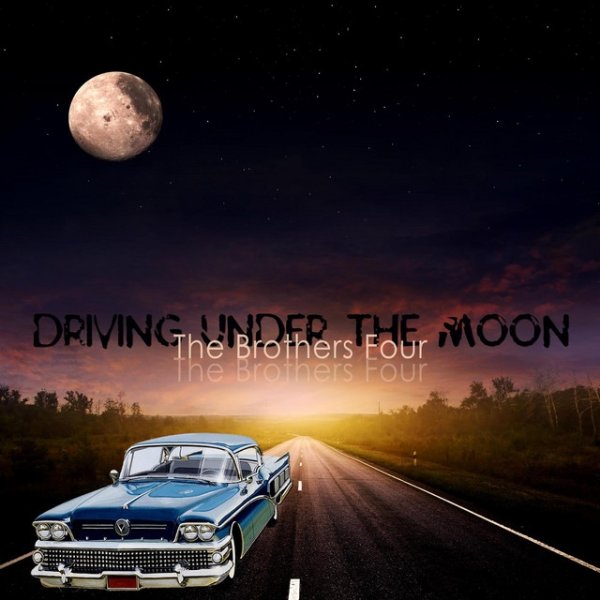 The Brothers Four Driving Under the Moon, 2014