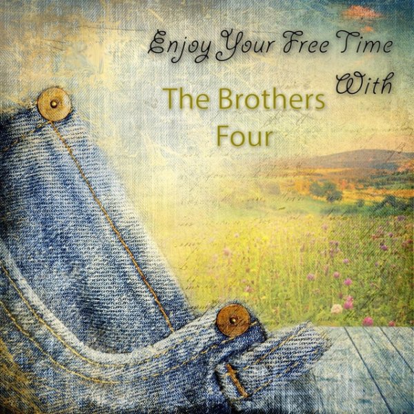 The Brothers Four Enjoy Your Free Time With, 2014