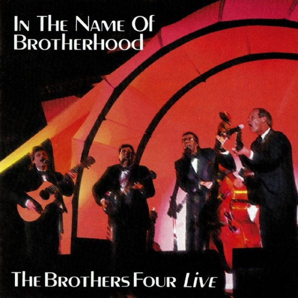 In the Name of Brotherhood: The Brothers Four Live Album 