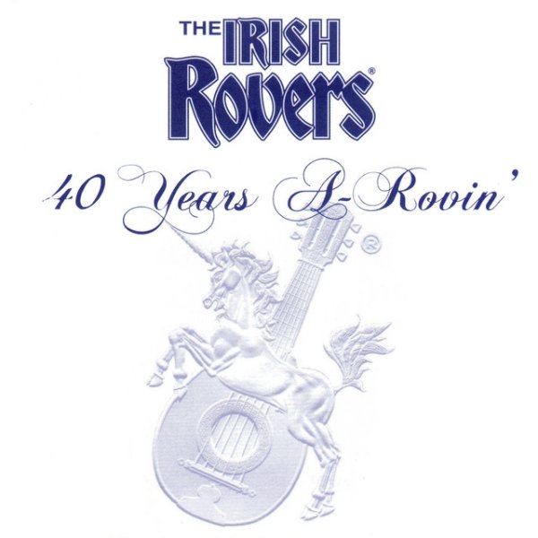 The Irish Rovers 40 Years a-Rovin', 2005