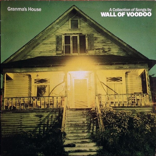 Wall of Voodoo Granma's House - A Collection Of Songs By Wall Of Voodoo, 1984