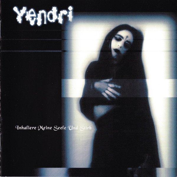 Yendri Inhaliere Meine Seele Und Stirb, 2000