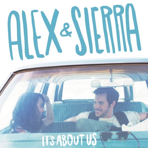 Alex & Sierra It's About Us, 2014