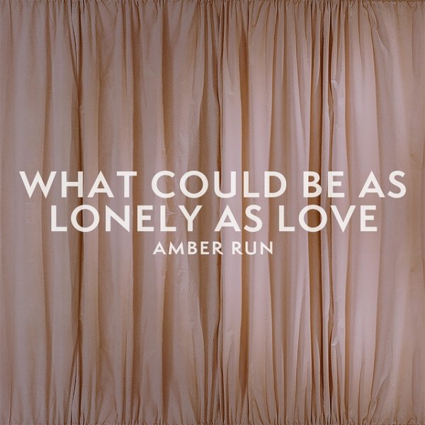 What Could Be as Lonely as Love Album 