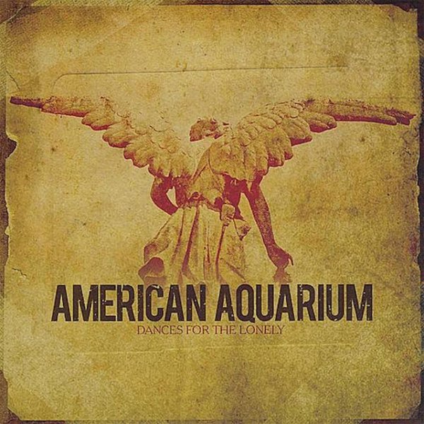 American Aquarium Dances For The Lonely, 2009