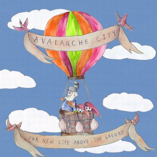 Avalanche City Our New Life Above The Ground, 2011