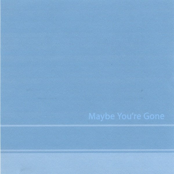 Maybe You're Gone Album 