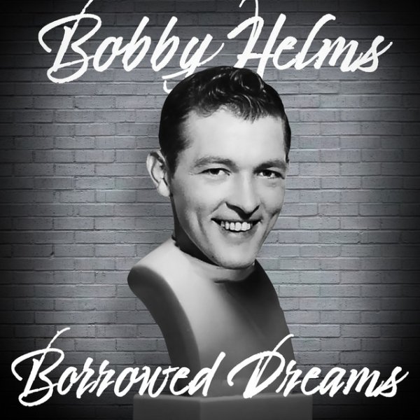 Bobby Helms Borrowed Dreams, 2021