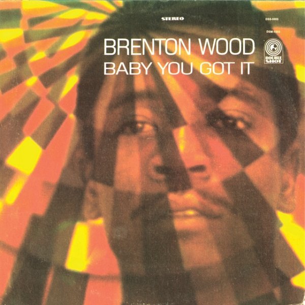 Brenton Wood Baby You Got It, 1967