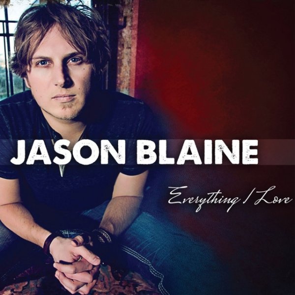 Jason Blaine Everything I Love, 2013