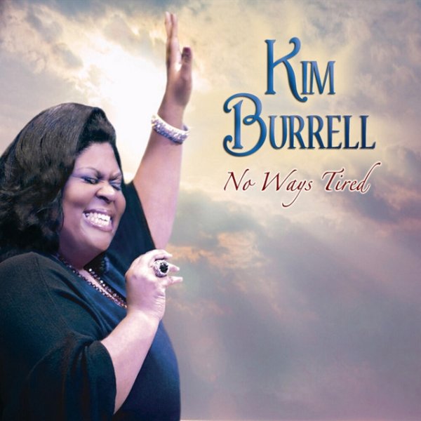 Kim Burrell No Ways Tired, 2009