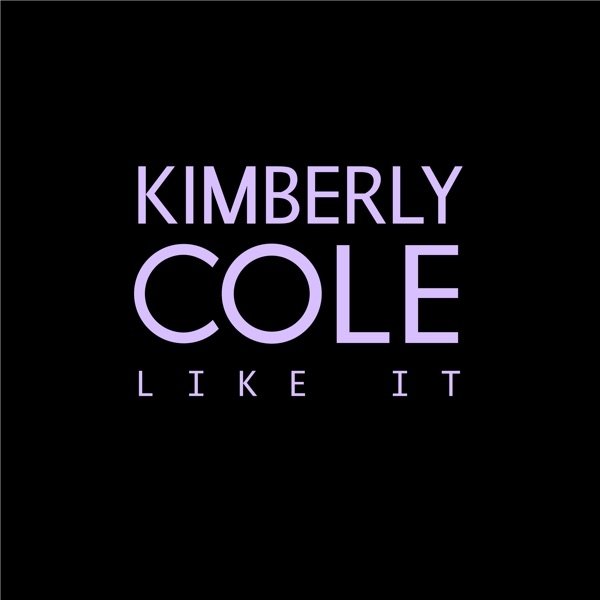 Kimberly Cole Like It, 2013