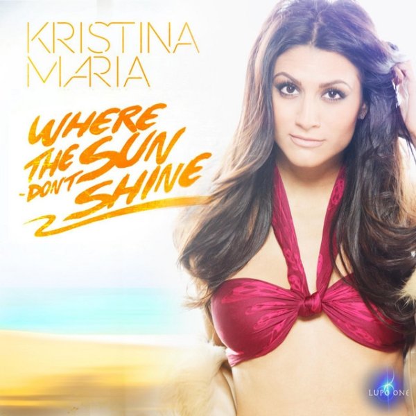 Kristina Maria Where the Sun Don't Shine, 2014