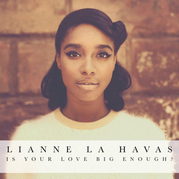 Lianne La Havas Is Your Love Big Enough?, 2012
