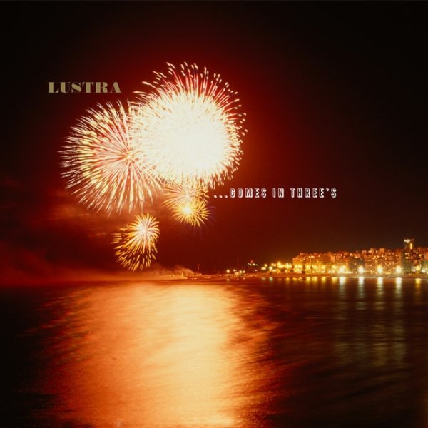 Lustra ...Comes in Three's, 2009