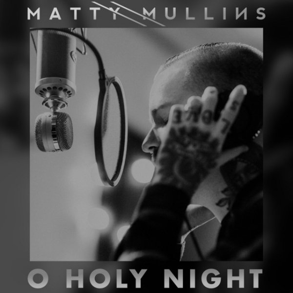 Matty Mullins O Holy Night, 2017