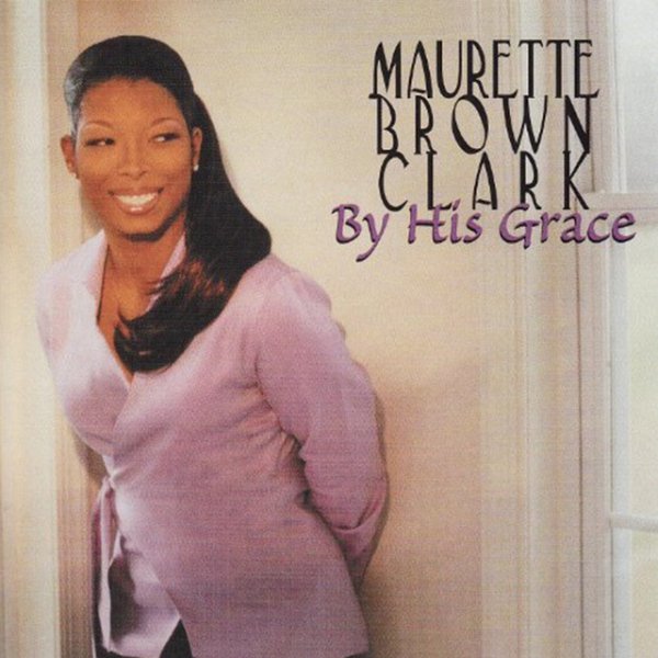 Maurette Brown Clark By His Grace, 2002