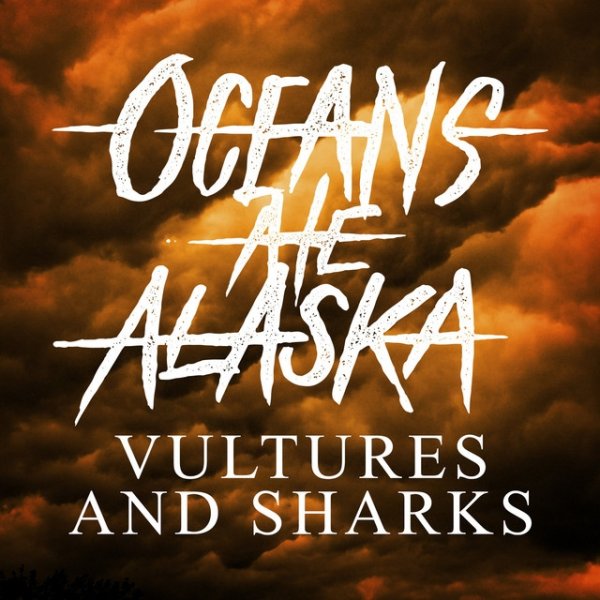 Oceans Ate Alaska Vultures & Sharks, 2015