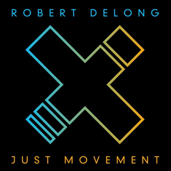 Robert DeLong Just Movement, 2013