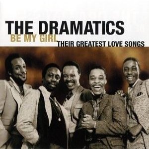 The Dramatics Be My Girl: Their Greatest Love Songs, 1998