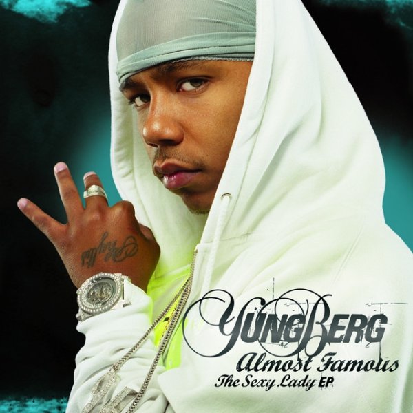 Yung Berg Almost Famous (The Sexy Lady EP), 2007