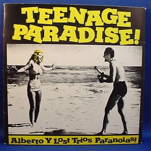 Album Alberto Y Lost Trios Paranoias - Teenage Paradise!