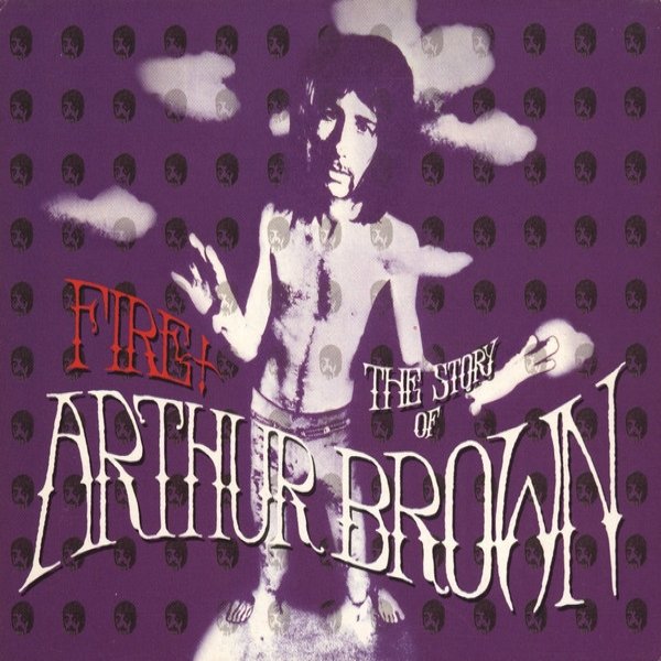 Fire! The Story Of Arthur Brown Album 