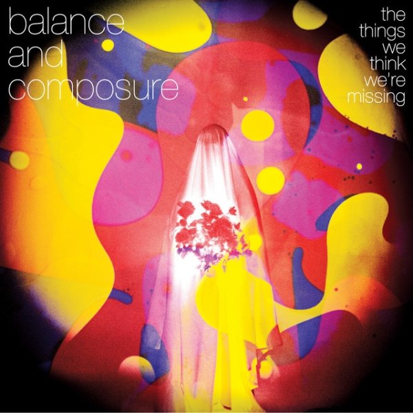 Balance and Composure The Things We Think We're Missing, 2013