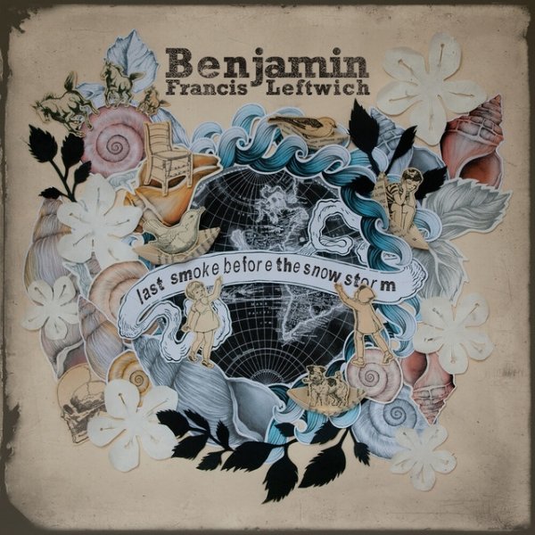 Benjamin Francis Leftwich Last Smoke Before The Snowstorm, 2011