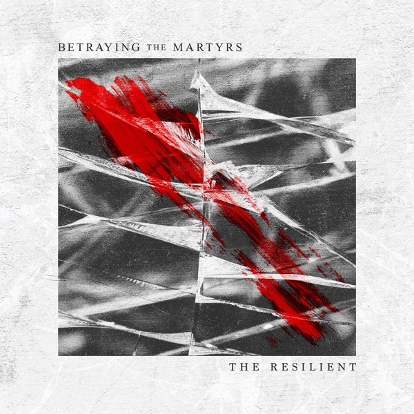 Betraying the Martyrs The Resilient, 2017