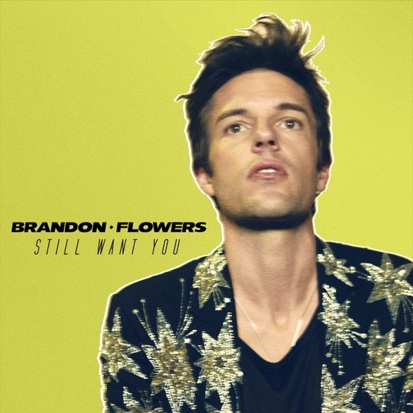 Brandon Flowers Still Want You, 2015