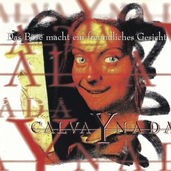 Calva Y Nada Das Böse Macht Ein Freundliches Gesicht, 1996