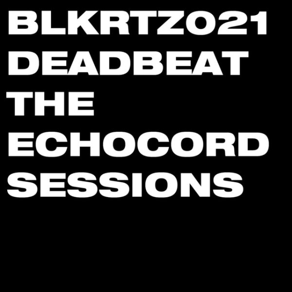 Deadbeat The Echocord Sessions, 2019
