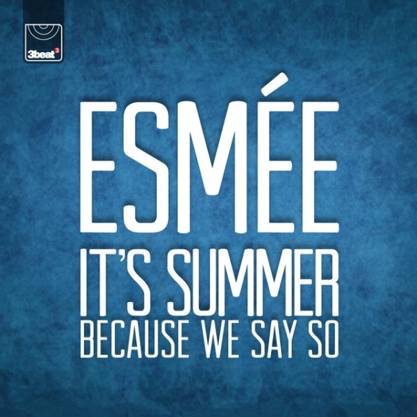 It's Summer Because We Say So Album 
