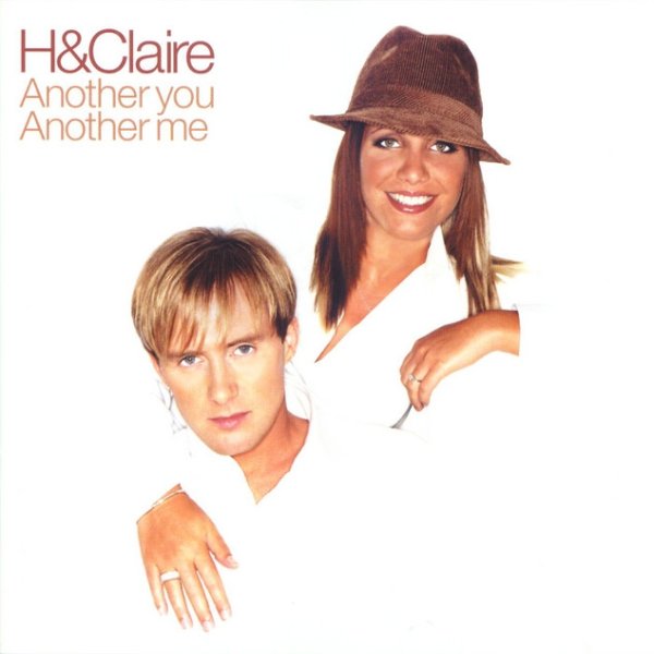 H & Claire Another You, Another Me, 2002