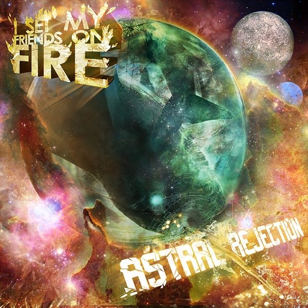 I Set My Friends on Fire Astral Rejection (Og), 2019