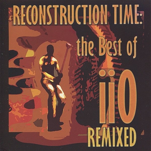 Reconstruction Time: The Best of iiO