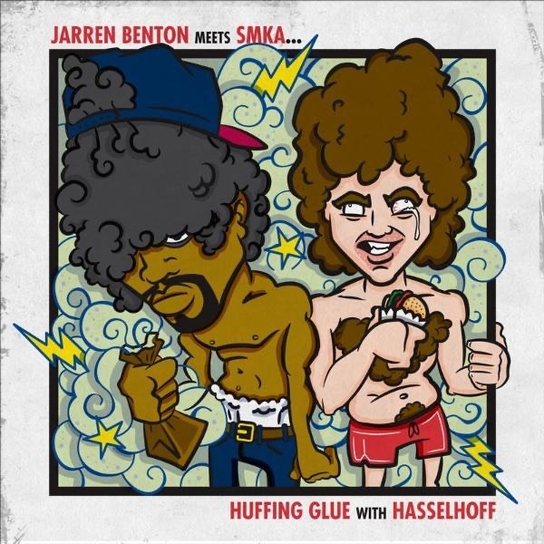 Jarren Benton Jarren Benton Meets Smka: Huffing Glue With Hasselhoff, 2011