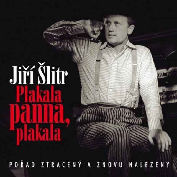 Jiří Šlitr Plakala panna, plakala, 2014