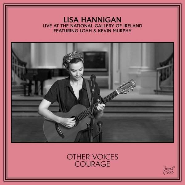 Other Voices Courage Presents: Lisa Hannigan Album 