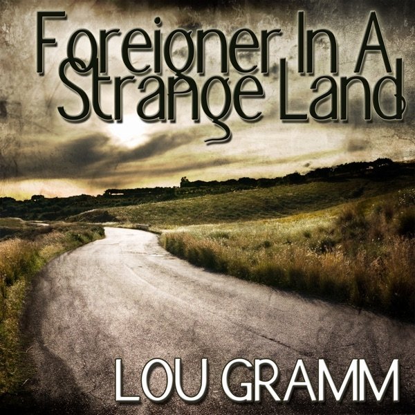 Lou Gramm Foreigner In a Strange Land, 2011