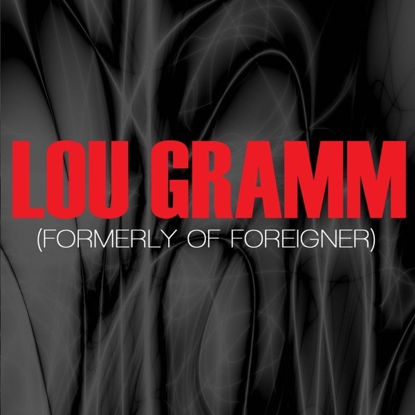 Lou Gramm Lou Gramm (Formerly Of Foreigner), 2010