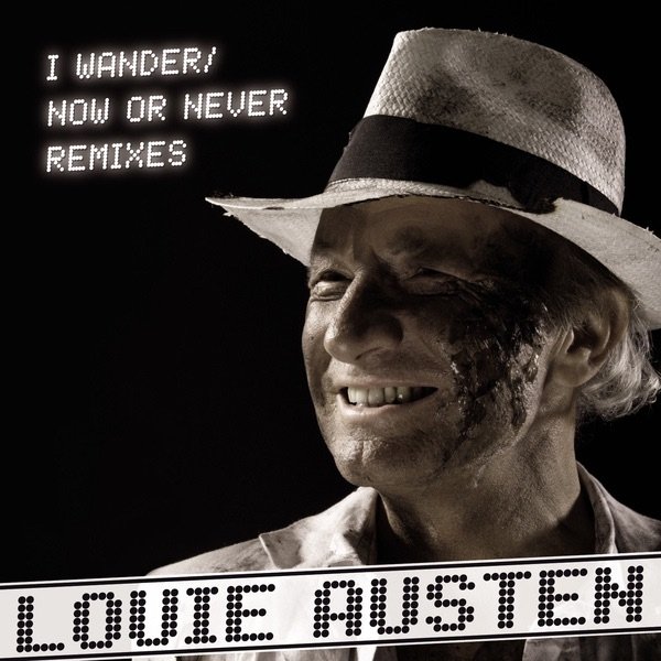 Louie Austen I Wander / Now Or Never Remixes, 2010